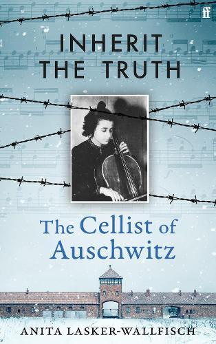 Inherit the Truth: The Cellist of Auschwitz