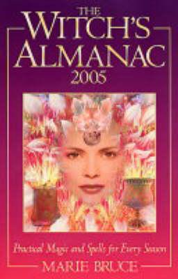 Witch's Almanac: Practical Magic and Spells for Every Season