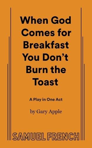 When God Comes for Breakfast You Don't Burn the Toast
