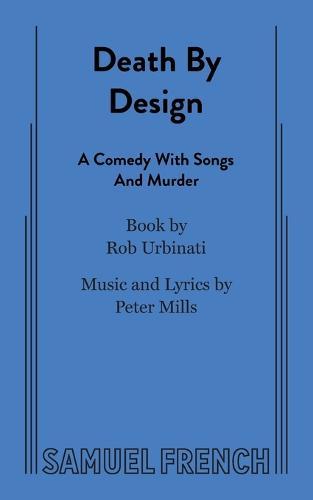 Death by Design: A Comedy with Songs and Murder