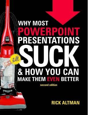Why Most PowerPoint Presentations Suck, 2nd Edition