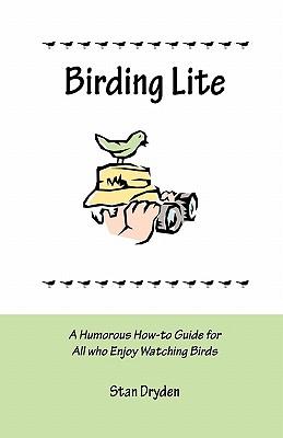 Birding Lite: A Humorous How-To Guide for All Who Enjoy Watching Birds