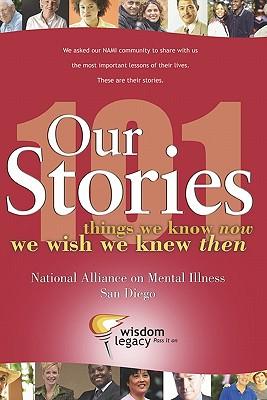 Our Stories - 101 things we know now we wish we knew then: National Alliance on Mental Illness - San Diego