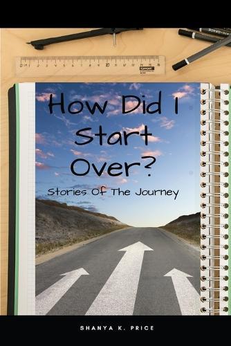 How Did I Start Over: Stories of The Journey
