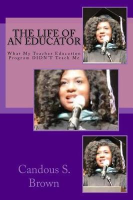 The Life of an Educator: What My Teacher Education Program Didn't Teach Me