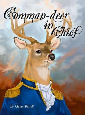 Comman-deer in Chief: A Book of Animal Presidents