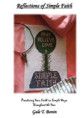 Reflections of Simple Faith: Practicing Your Faith in Simple Ways Throughout the Year