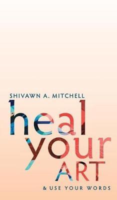 Heal Your Art & Use Your Words