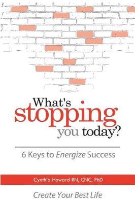 What's Stopping You Today?: 6 Keys to Energize Your Success