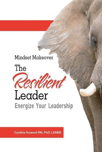 The Resilient Leader: Energize Your Leadership