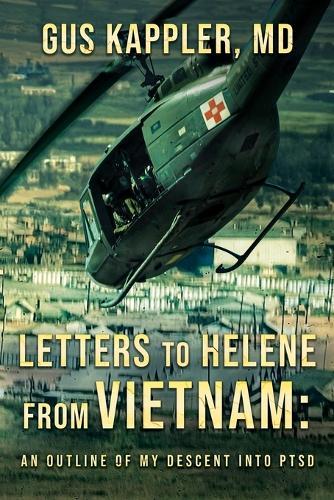 Letters To Helene From Vietnam: An Outline Of My Descent Into PTSD