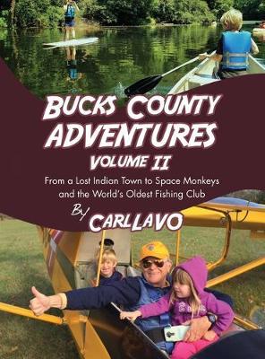 Bucks County Adventures Volume II: From a lost Indian town to space monkeys and the world's oldest fishing club