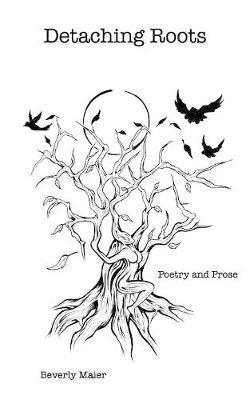 Detaching Roots: Poetry and Prose