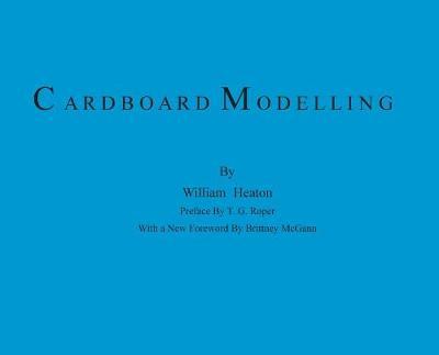 Cardboard Modelling: A Manual With Full Working Drawings and Instructions