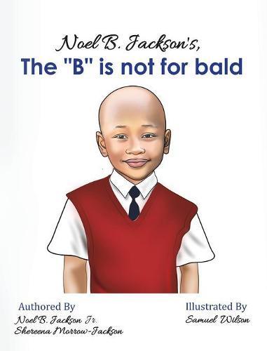 Noel B. Jackson's The ""B"" is Not For Bald