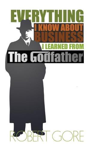 Everything I Know About Business I Learned From The Godfather
