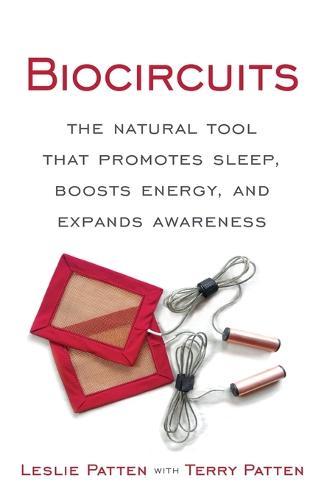 Biocircuits: The Natural Tool that Promotes Sleep, Boosts Energy, and Expands Awareness
