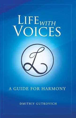 Life with Voices: A Guide for Harmony