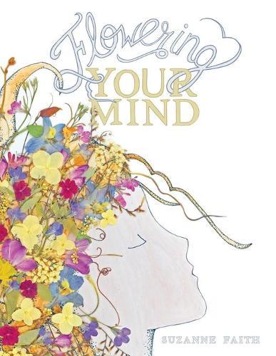 Flowering Your Mind: How To engage Your Brain In Healthy Exciting New Ways