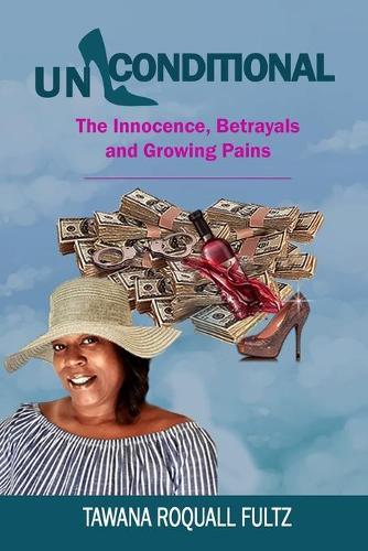 Unconditional: The Innocence, Betrayals and Growing Pains
