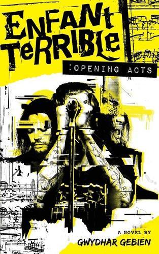 Enfant Terrible: Opening Acts