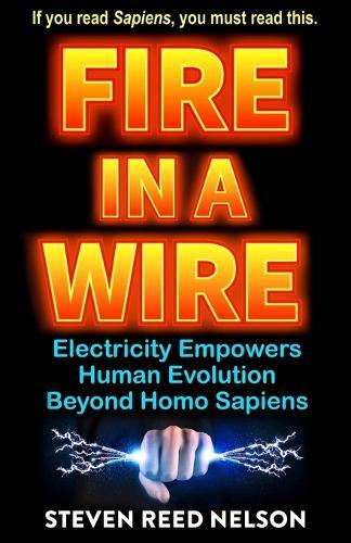 Fire in a Wire: Electricity Empowers Human Evolution Beyond Homo Sapiens