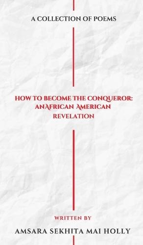 How to Become The Conqueror: An African American Revelation