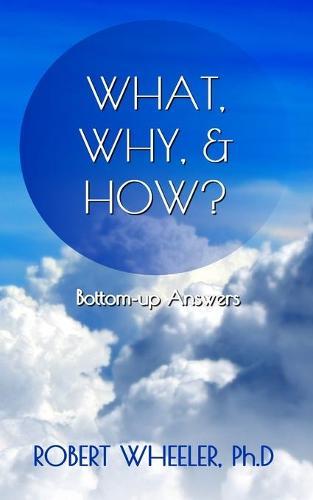 What, Why, & How?: Bottom-up Answers