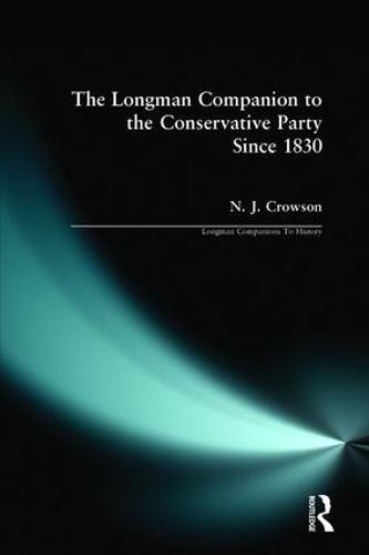 The Longman Companion to the Conservative Party: Since 1830
