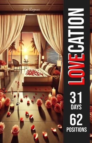 Lovecation: 31 Days, 62 Positions