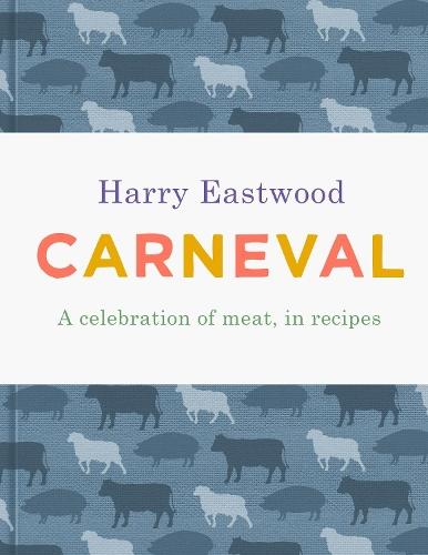 Carneval: A Celebration of Meat Cookery in 100 Stunning Recipes