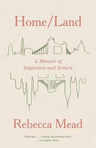 Home/Land: A Memoir of Departure and Return