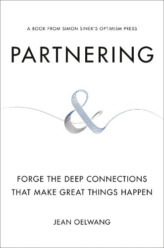 Partnering: Forge the Deep Connections That Make Great Things Happen