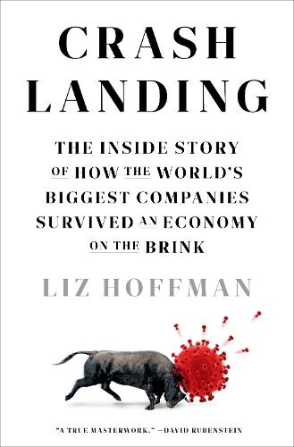 Crash Landing: The Inside Story of How the World's Biggest Companies Survived an Economy on theBrink