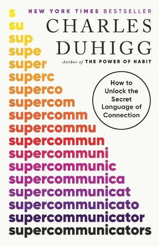 Supercommunicators: How to Unlock the Secret Language of Connection