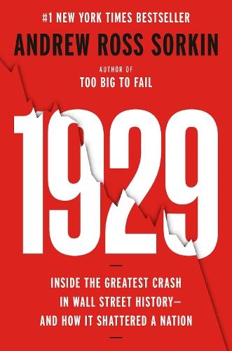 1929: Inside the Greatest Crash in Wall Street History--and How It Shattered a Nation