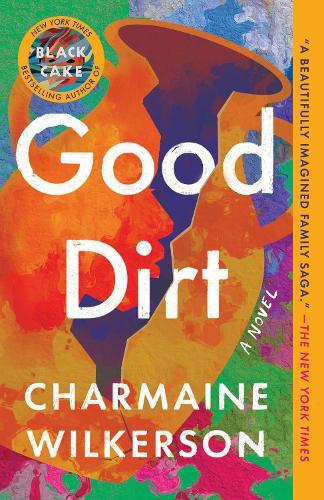 Good Dirt: A Novel