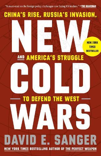 New Cold Wars: China's Rise, Russia's Invasion, and America's Struggle to Defend the West