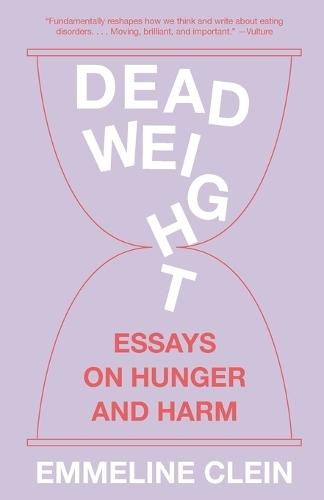 Dead Weight: Essays on Hunger and Harm