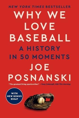 Why We Love Baseball: A History in 50 Moments