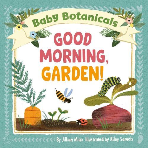 Baby Botanicals: Good Morning, Garden!
