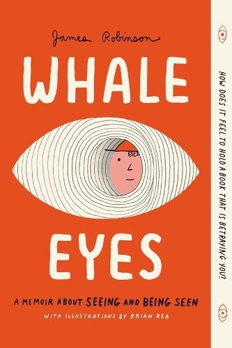 Whale Eyes: A Memoir About Seeing and Being Seen