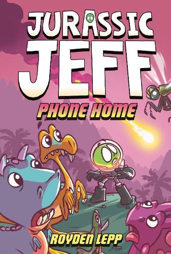 Jurassic Jeff: Phone Home (Jurassic Jeff Book 3): (A Graphic Novel)