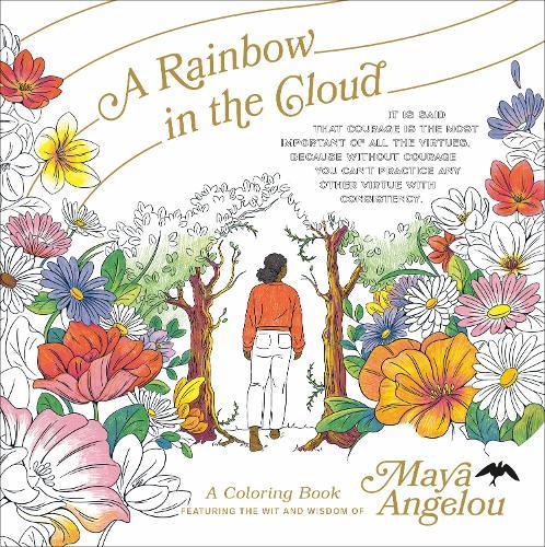 A Rainbow in the Cloud: A Coloring Book Featuring the Wit and Wisdom of Maya Angelou