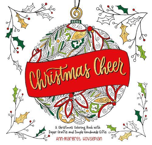Christmas Cheer: A Christmas Coloring Book with Paper Crafts and Simple Handmade Gifts
