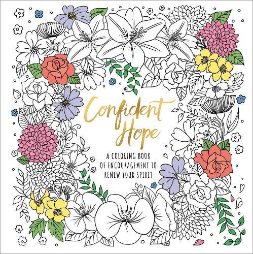 Confident Hope: A Coloring Book of Encouragement to Renew Your Spirit