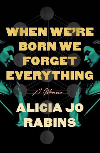 When We're Born We Forget Everything: A Memoir