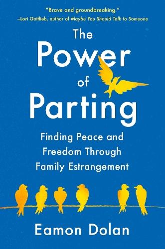 The Power of Parting: Finding Peace and Freedom Through Family Estrangement