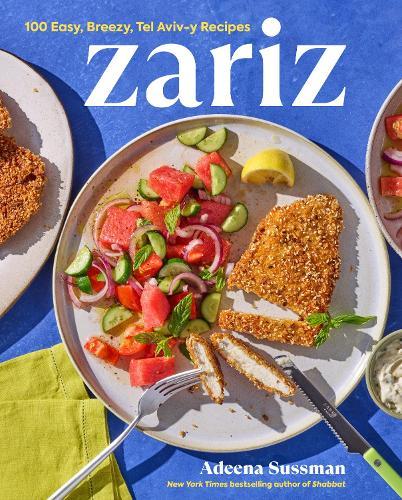 Zariz: 100 Easy, Breezy, Tel Aviv-y Recipes