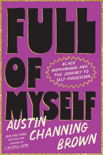 Full of Myself: Black Womanhood and the Journey to Self-Possession